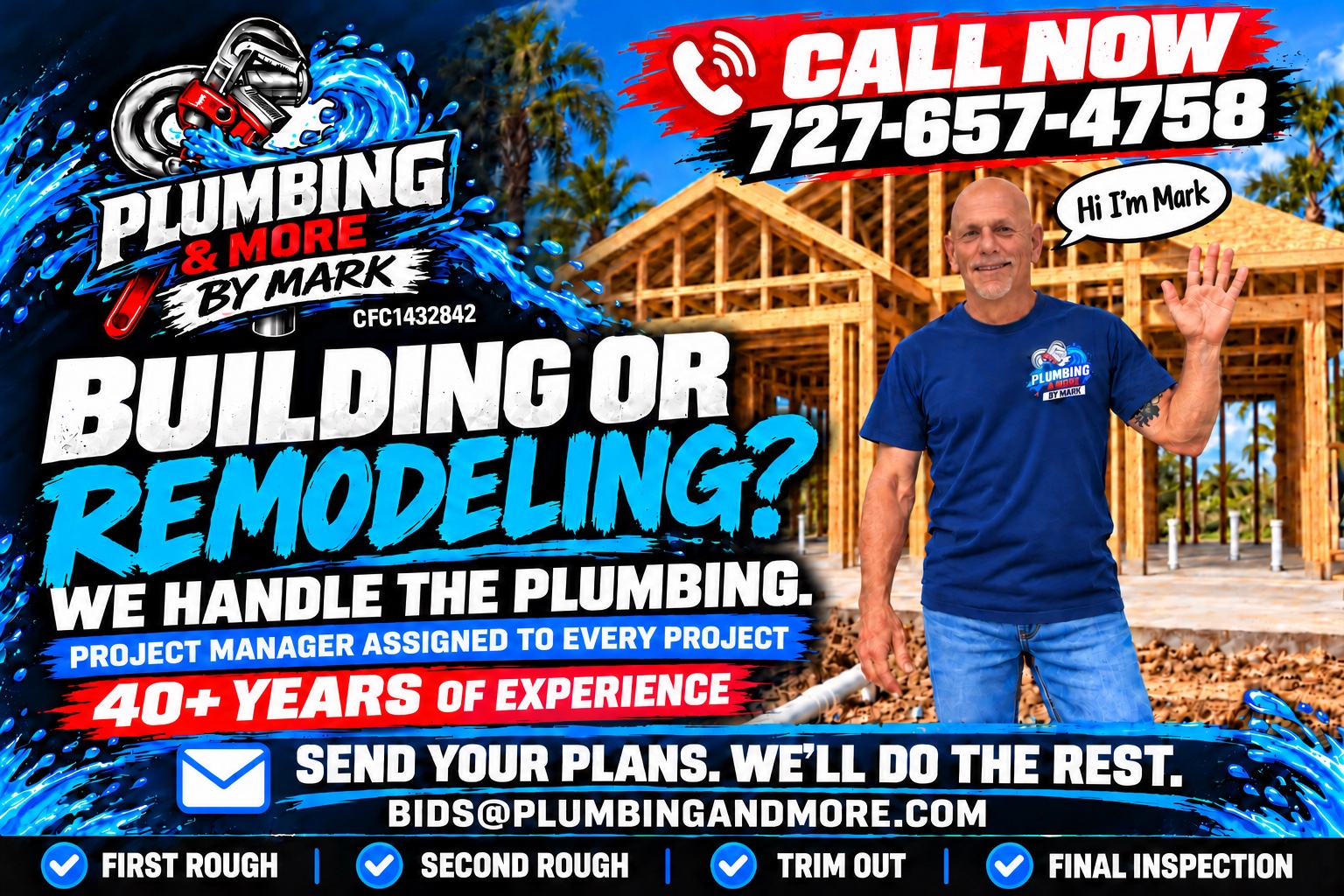 Plumbing & More by Mark. Building or remodeling? We handle the plumbing. Mark stands in front of a wood-frame house under construction, alongside the water-splash plumbing logo. License CFC1432842. 40+ years of experience. Project manager assigned to every project. Call 727-657-4758. Send plans to bids@plumbingbymark.com.
